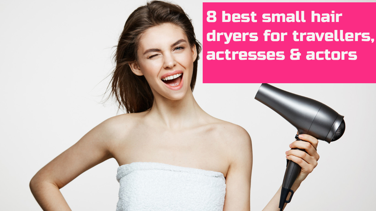 Best small hair dryers