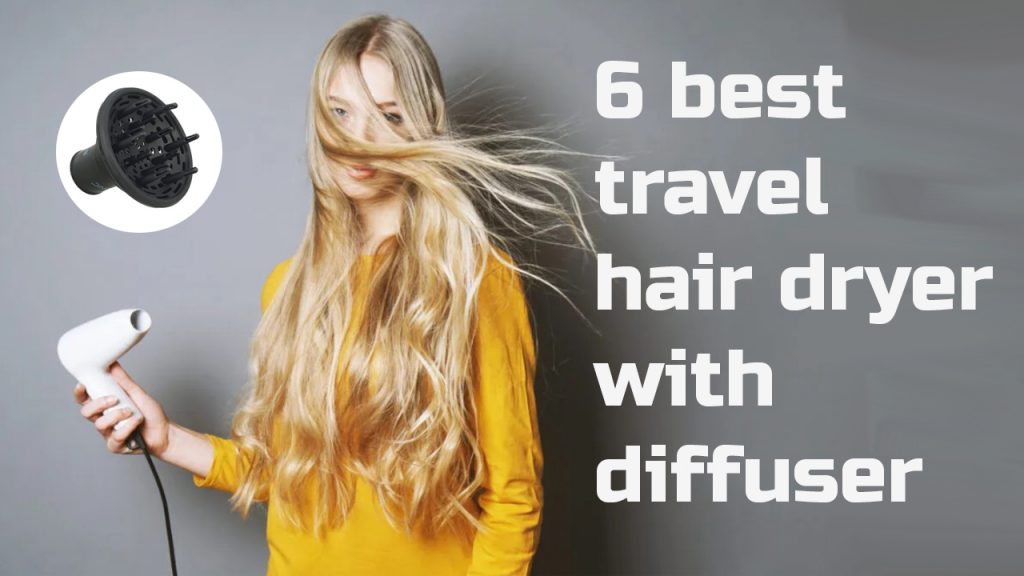 6 Best Travel Hair Dryer with Diffuser 2023