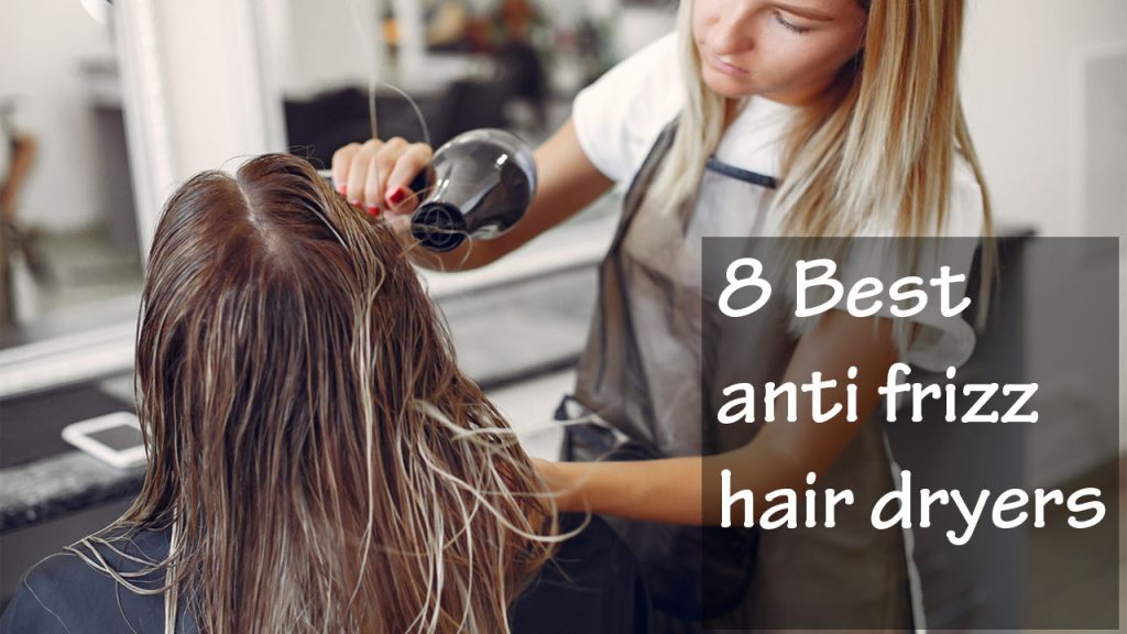 8 Best anti frizz hair dryer for all type of hairs