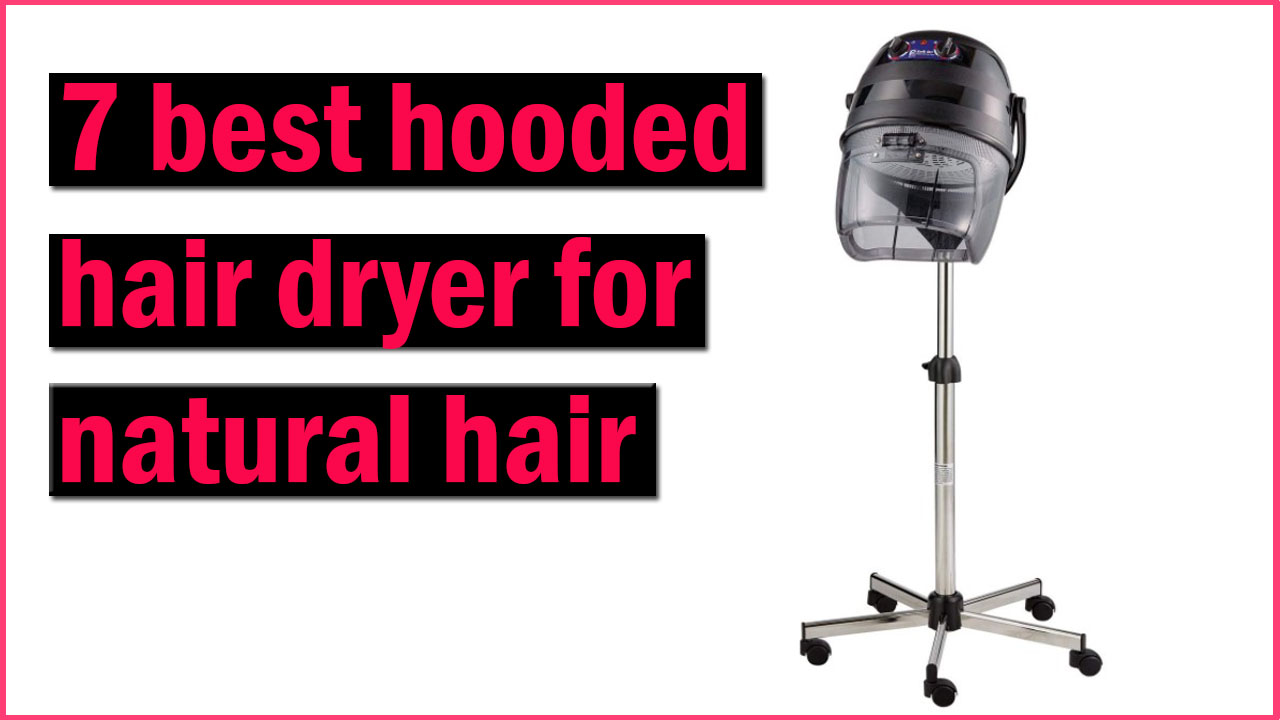 Best hooded dryer for natural hair