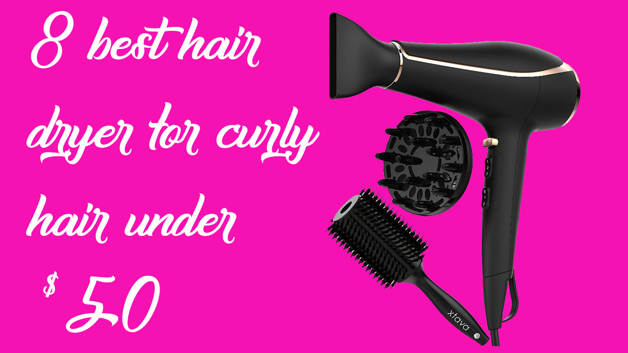 Best Hairdryer for Curly Hair Under $50