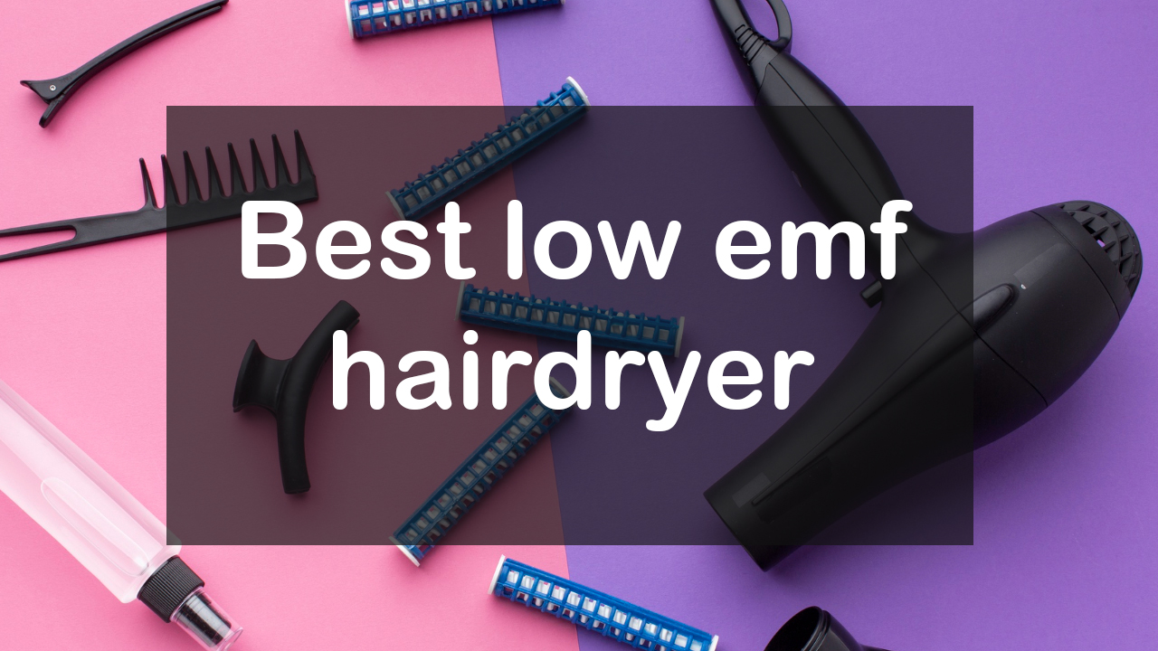 Best low emf hairdryers