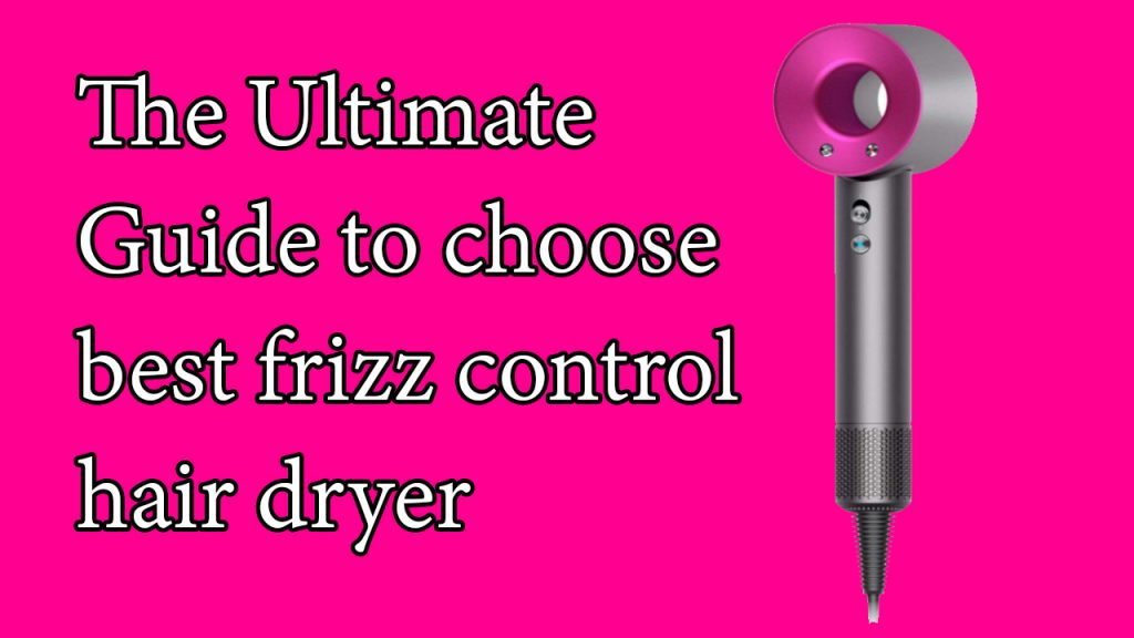 best frizz control hair dryer