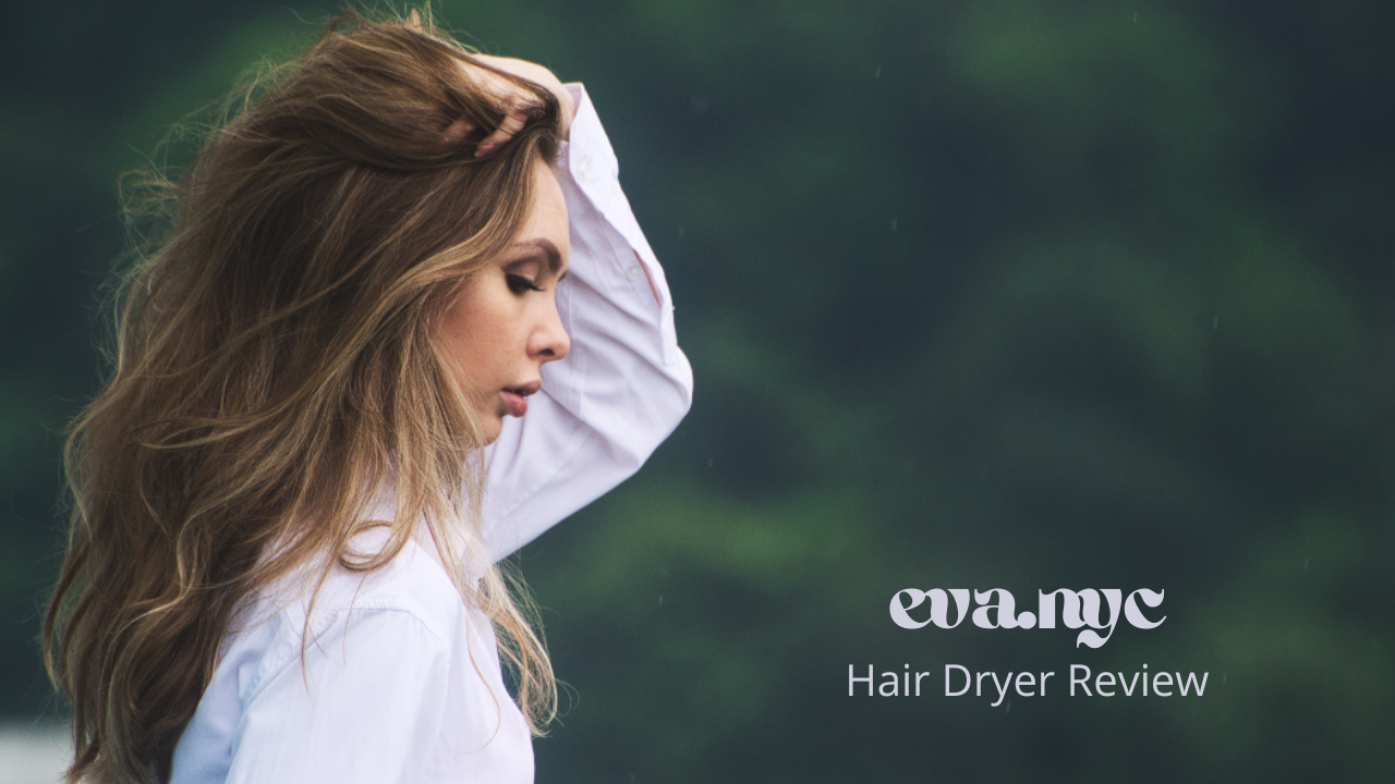 Eva NYC Hair Dryer Review